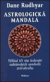 Astrologická mandala Sabiánské symboly a jejich výklad ve 360 stupních zvěrokruhu - Rudhyar Dane