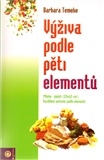 Výživa podle pěti elementů Jak můžeme s radostí a požitkem posílit své zdraví, vitalitu a energii lásky