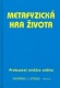 METAFIZICKÁ HRA ŽIVOTA PROBUZENÍ STRÁŽCE SVĚTLA