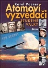 Atomoví vyzvědači studené války - Pacner Karel