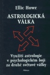 Astrologická válka Využití astrologie v psychologickém boji za druhé světové války - Howe Ellic