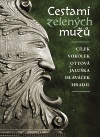 Cestami zelených mužů - Cílek Václav, Hlaváček Jakub, Hradil Radomil, Jaluška Matouš, Ottová Michaela, Vokolek Václav